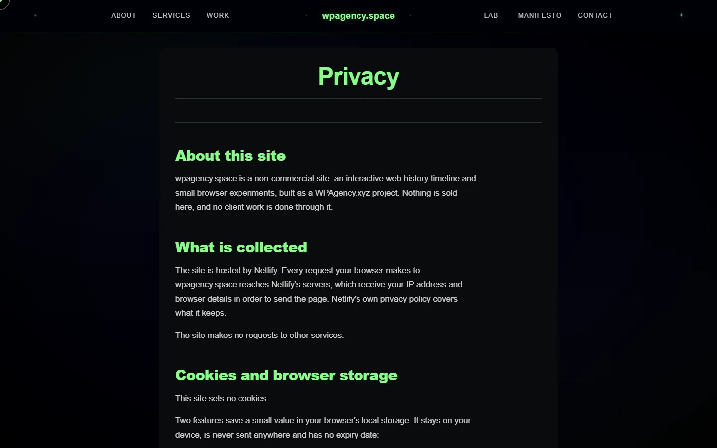 The privacy page of wpagency.space in green type on black. Under About this site, it describes wpagency.space as a non-commercial site built as a WPAgency.xyz project. Under What is collected, it says the site is hosted by Netlify and makes no requests to other services. Under Cookies and browser storage, it says the site sets no cookies and two features save a small value in the browser's local storage.